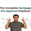 The Complete Mortgage Pre Approval Playbook