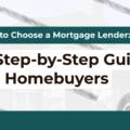 How to Choose a Mortgage Lender: A Step-by-Step Guide for Homebuyers