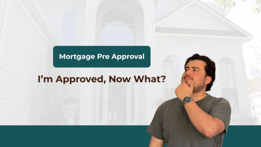 Mortgage Pre Approval: I’m Approved, Now What? cover