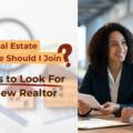 Which Real Estate Brokerage Should I Join? 7 Things to Look For As a New Realtor