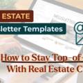 Real Estate Newsletter Templates: How to Stay Top-of-Mind With Real Estate Clients