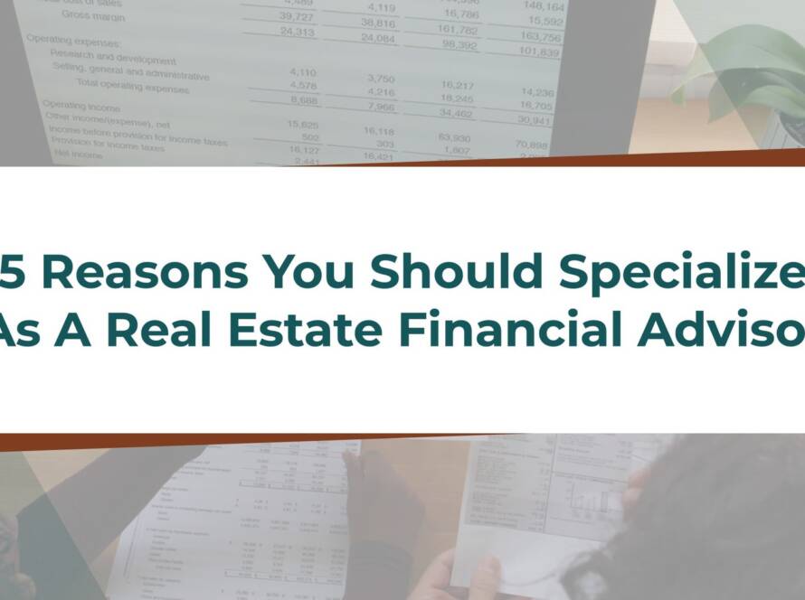5 Reasons You Should Specialize As A Real Estate Financial Advisor cover