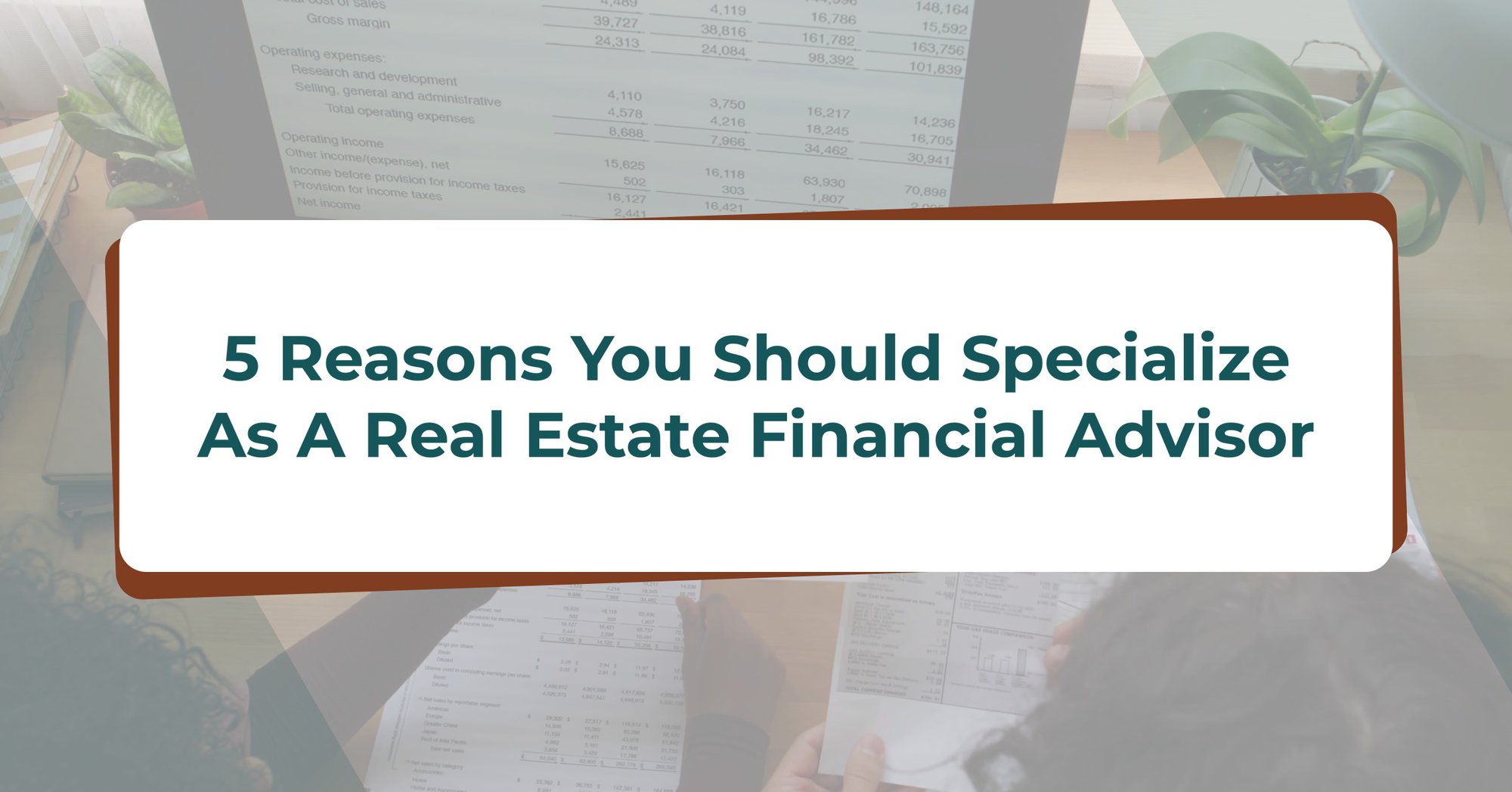5 Reasons You Should Specialize As A Real Estate Financial Advisor cover