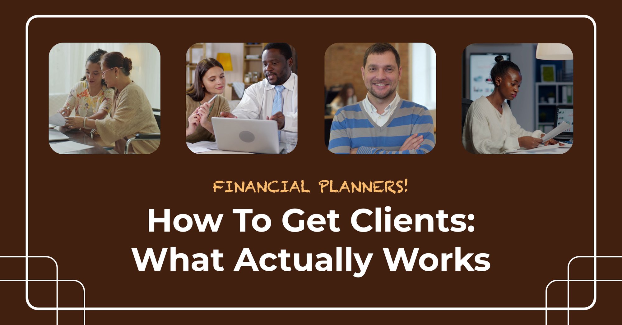 How To Get Clients As a Financial Advisor: What Actually Works cover