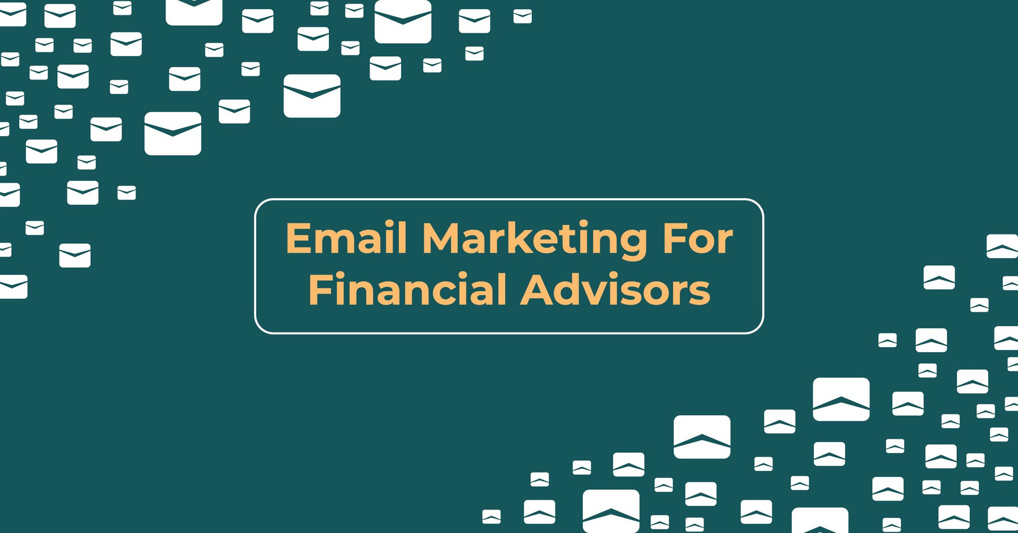 Email Marketing For Financial Advisors: Where Should I Start? cover