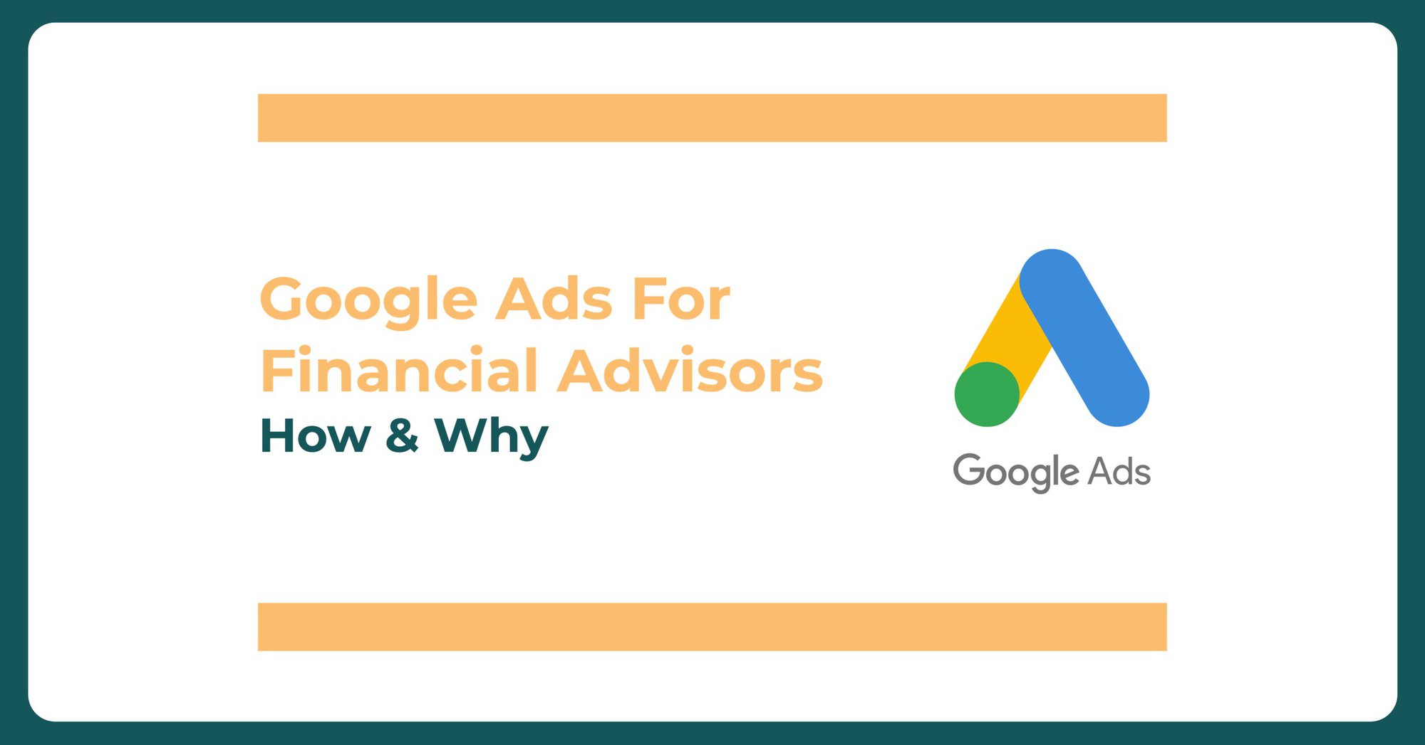 Google Ads For Financial Advisors: How It Works & Why It Works cover